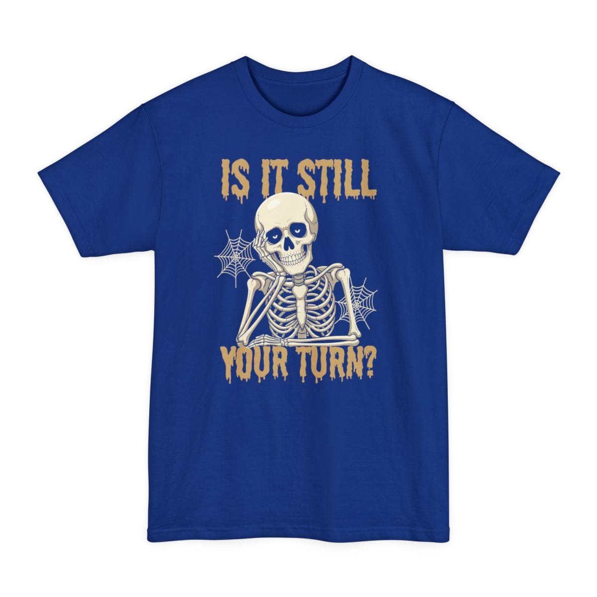 Is It Still Your Turn Tall T-Shirt