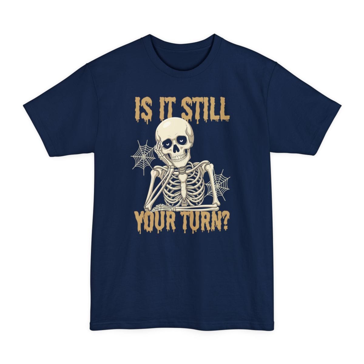 Is It Still Your Turn Tall T-Shirt
