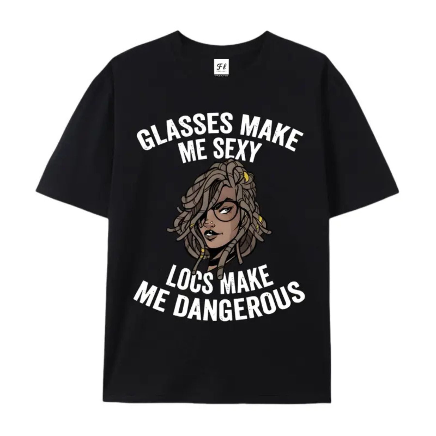 "Glasses Make Me Sexy, Locs Make Me Dangerous" T-Shirt – Bold Statement Graphic Tee