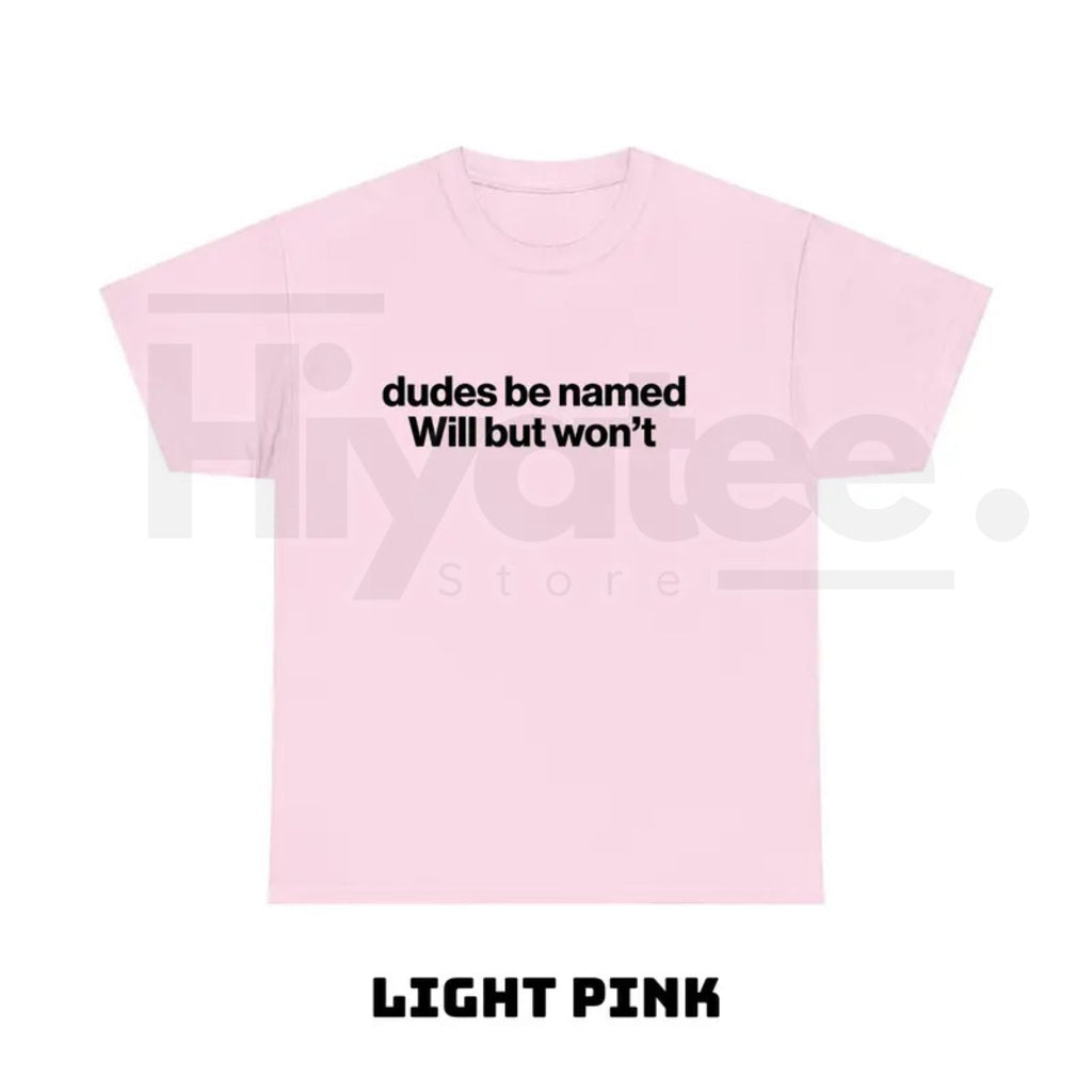 "Dudes Be Named Will But Won't" – Funny Ironic Sarcastic Graphic Top