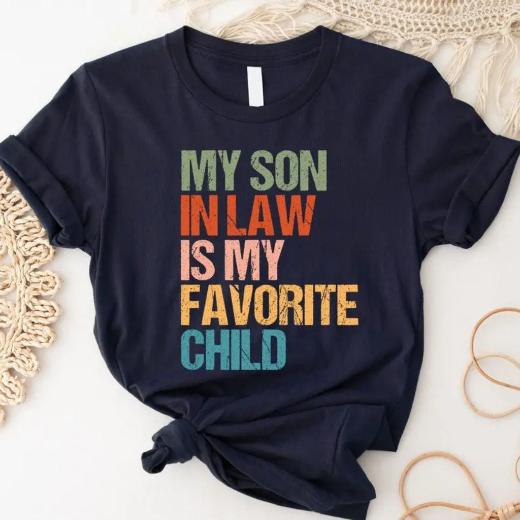 My Son In Law Is My Favorite Child T-Shirt – Funny Retro Family Humor Graphic Tee, Unisex Cotton Shirt
