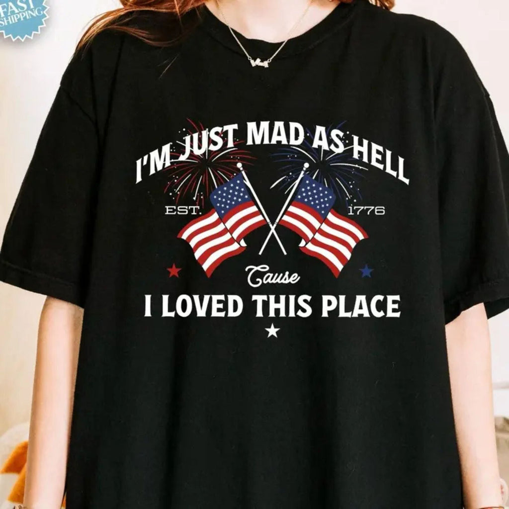 "I'm Just Mad As Hell Est. 1776" T-Shirt – Patriotic USA Graphic Tee, Unisex Cotton Shirt