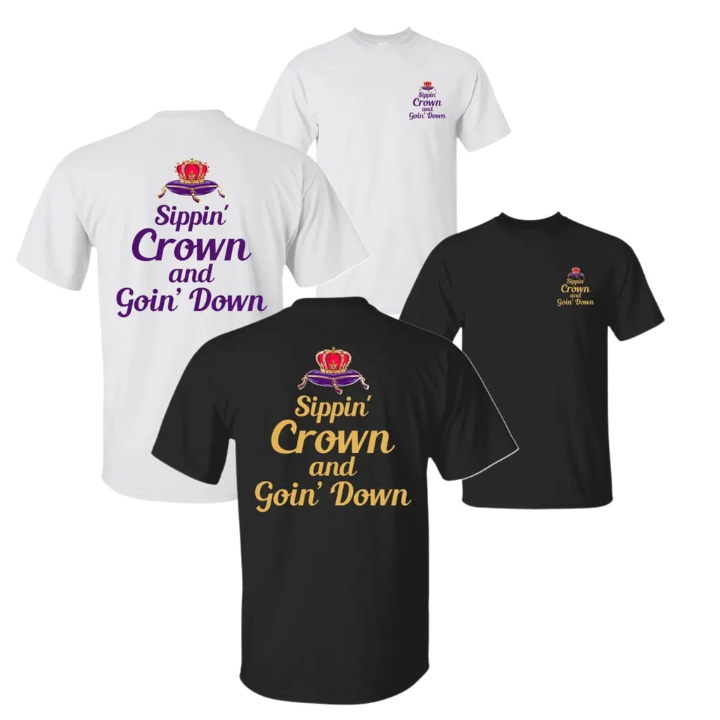 "Sippin' Crown and Goin' D" Funny Drinking T-Shirt – Unapologetic Whiskey Quote Graphic Tee, Premium 100% Cotton Sarcastic Nightlife Top, Made in USA