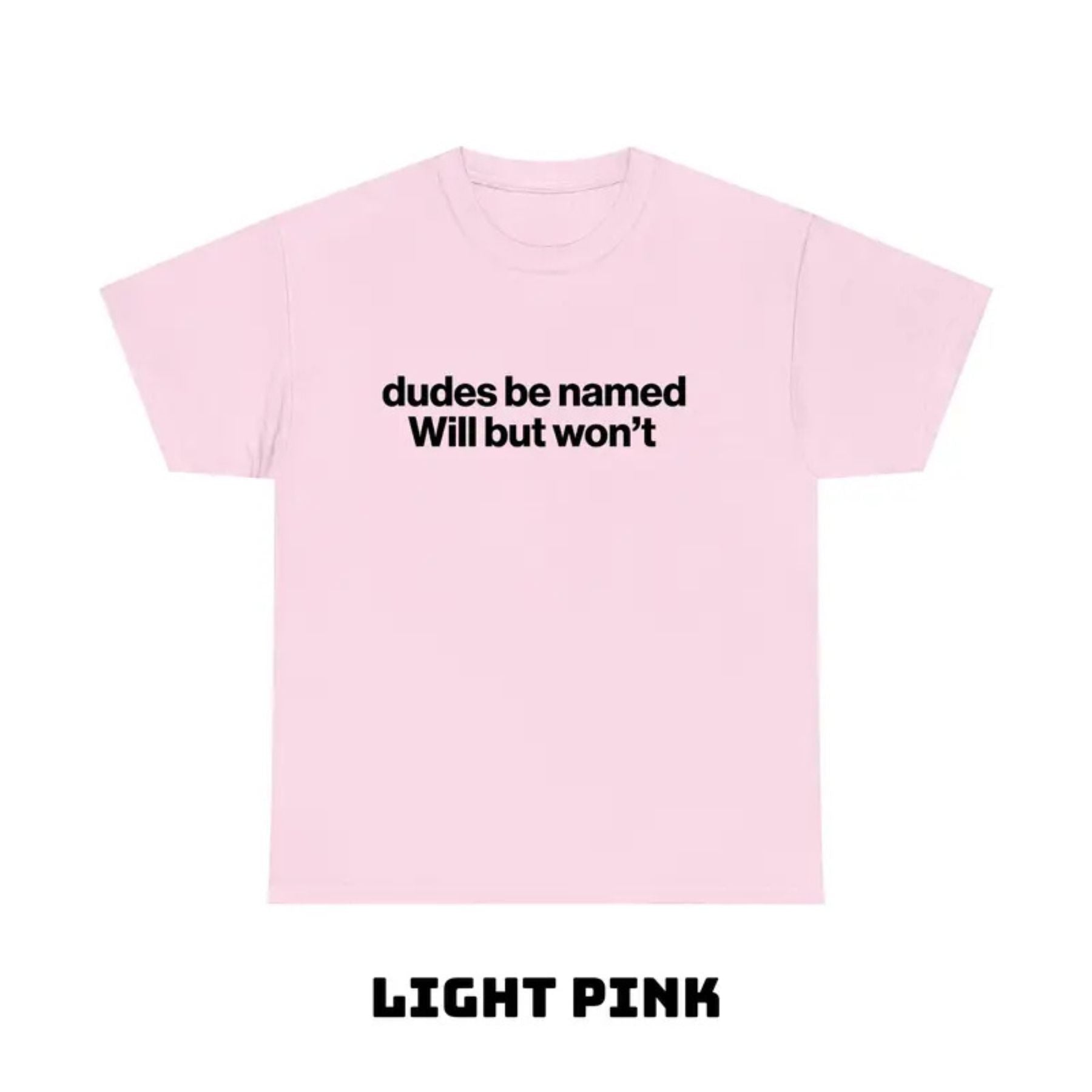"Dudes Be Named Will But Won’t" Funny T-Shirt – Ironic Sarcastic Graphic Tee, Unisex Cotton Shirt