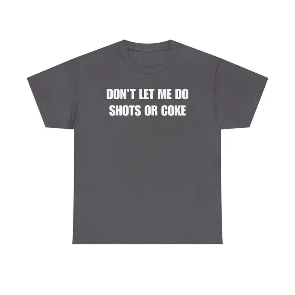 "Don't Let Me" Funny Drinking T-Shirt – Sarcastic Party Graphic Tee, Unisex Cotton Humor Shirt