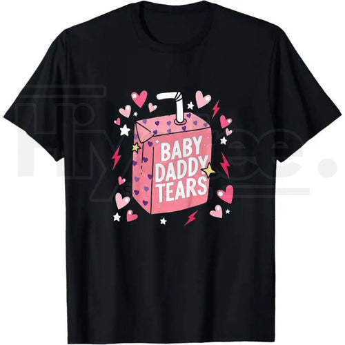 "Baby Daddy Tears" Funny Valentine's – Love Heart Dad Is My Valentine Apparel