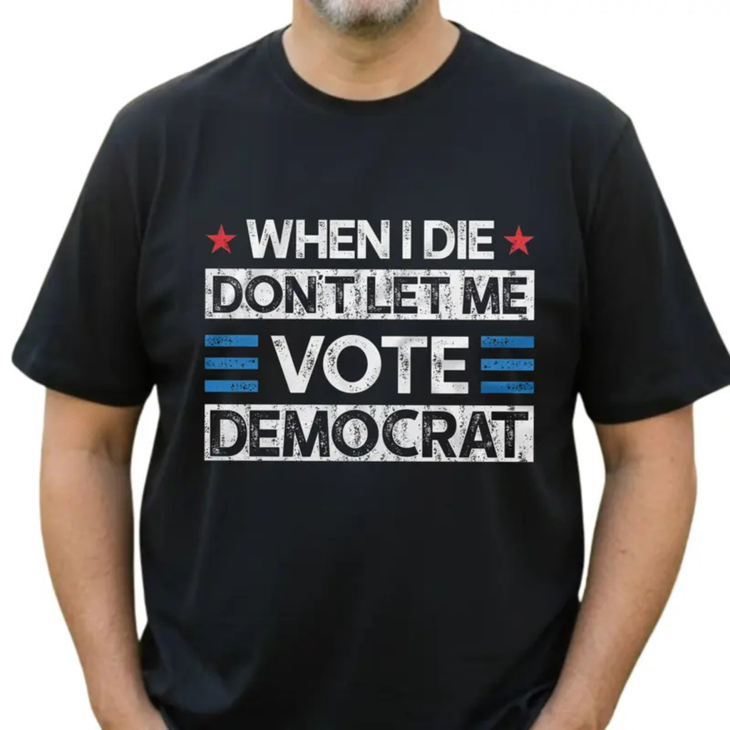 "Don't Let Me Vote Democrat" Funny T-Shirt