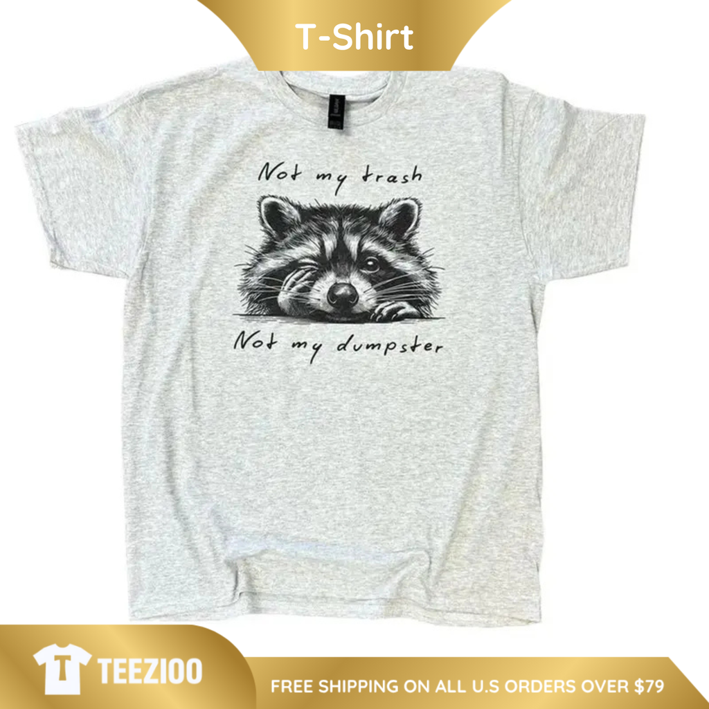 Funny "Not My Trash" Sarcastic Quote Shirt