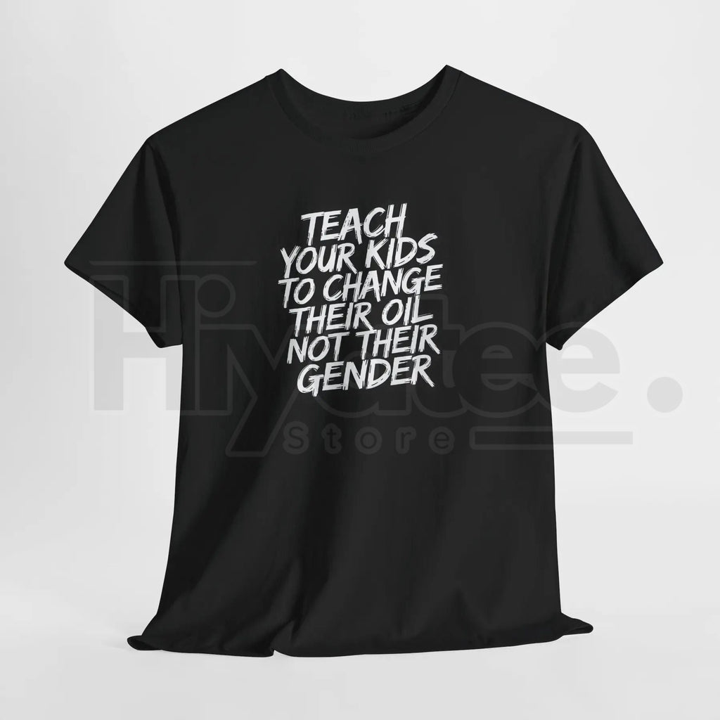 "Teach Kids To Change Oil Not Gender" Classic T-Shirt – Funny Conservative Anti-Woke Tee