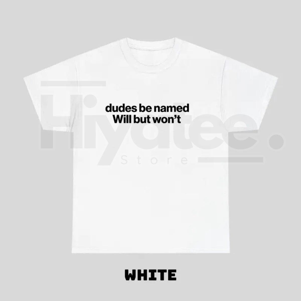 "Dudes Be Named Will But Won't" – Funny Ironic Sarcastic Graphic Top