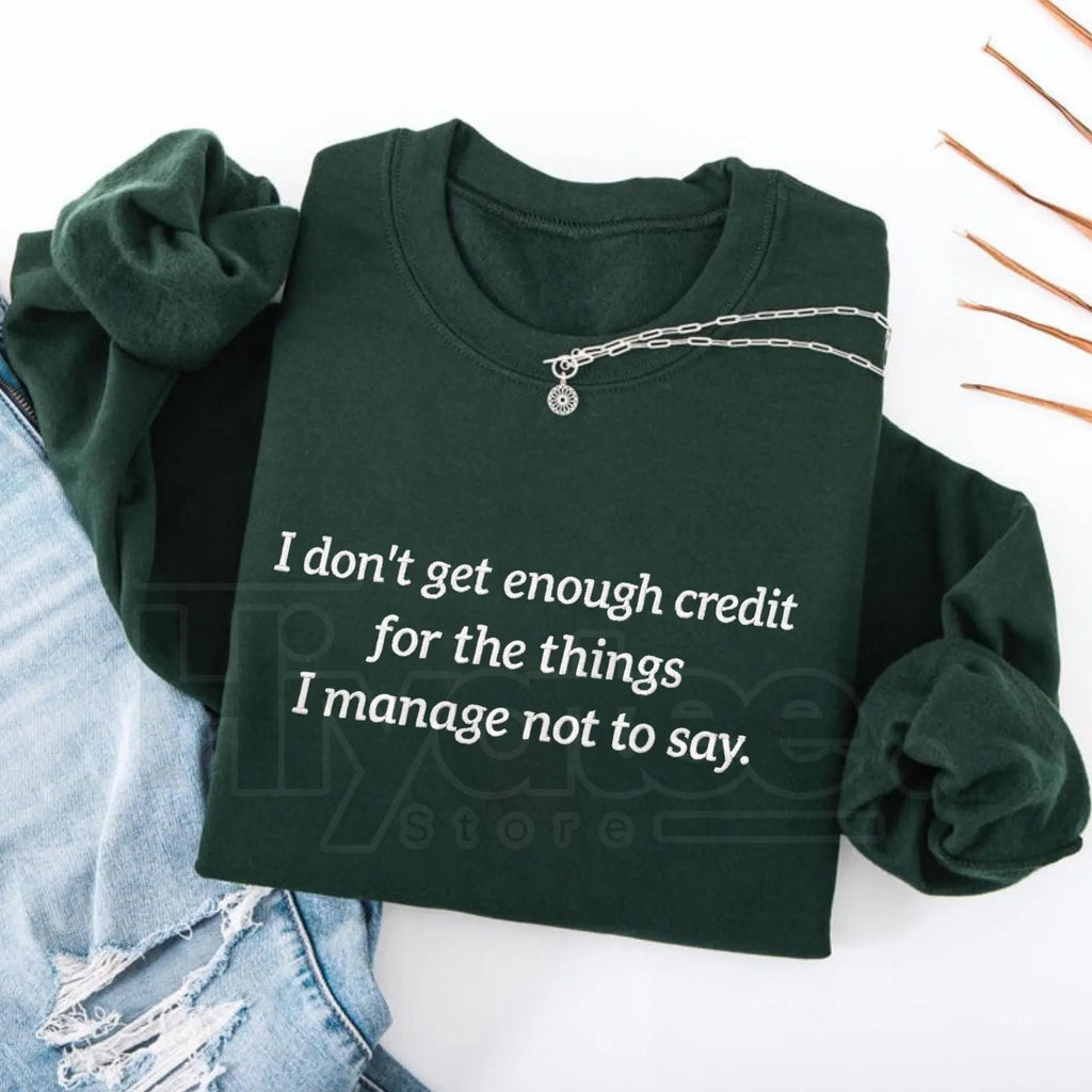 Funny "I Don't Get Enough Credit" Sarcastic Embroidered Sweatshirt – Snarky Humor Crewneck