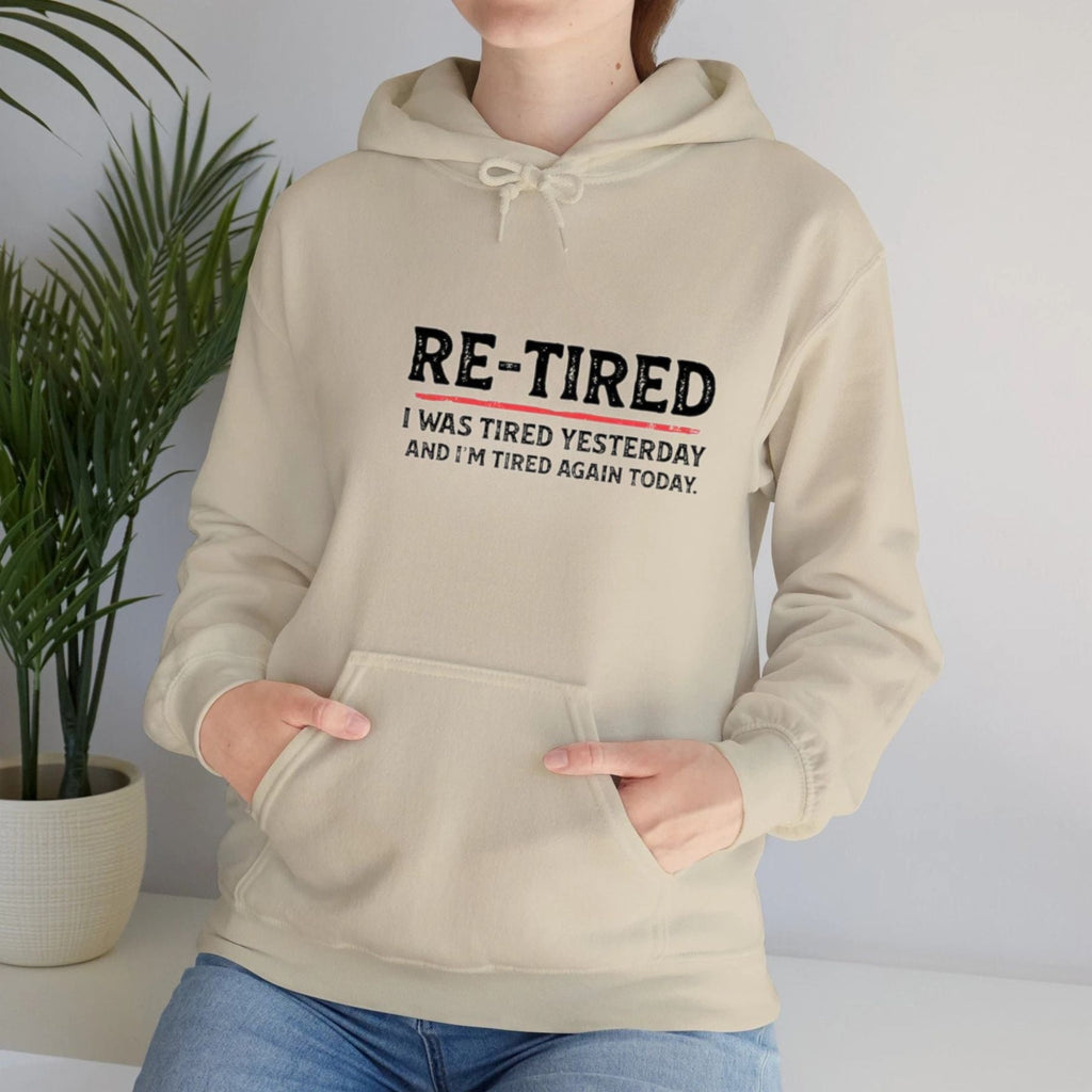 “RE-TIRED” Funny Hoodie – Humorous Lazy Quote Sweatshirt, Sarcastic Retirement Gift, Unisex Cozy Pullover