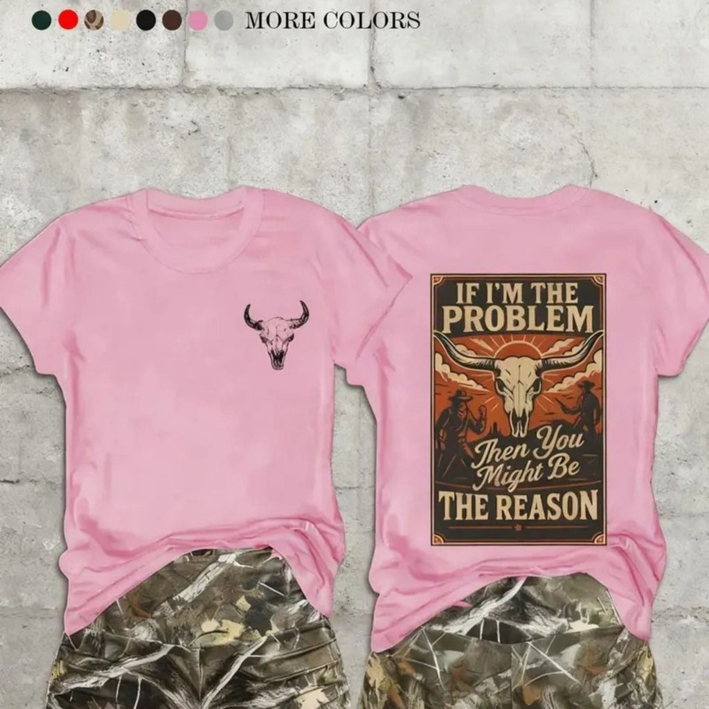 If I’m The Problem T-Shirt – Witty Sarcastic Quote Graphic Tee, Funny Unisex Cotton Shirt