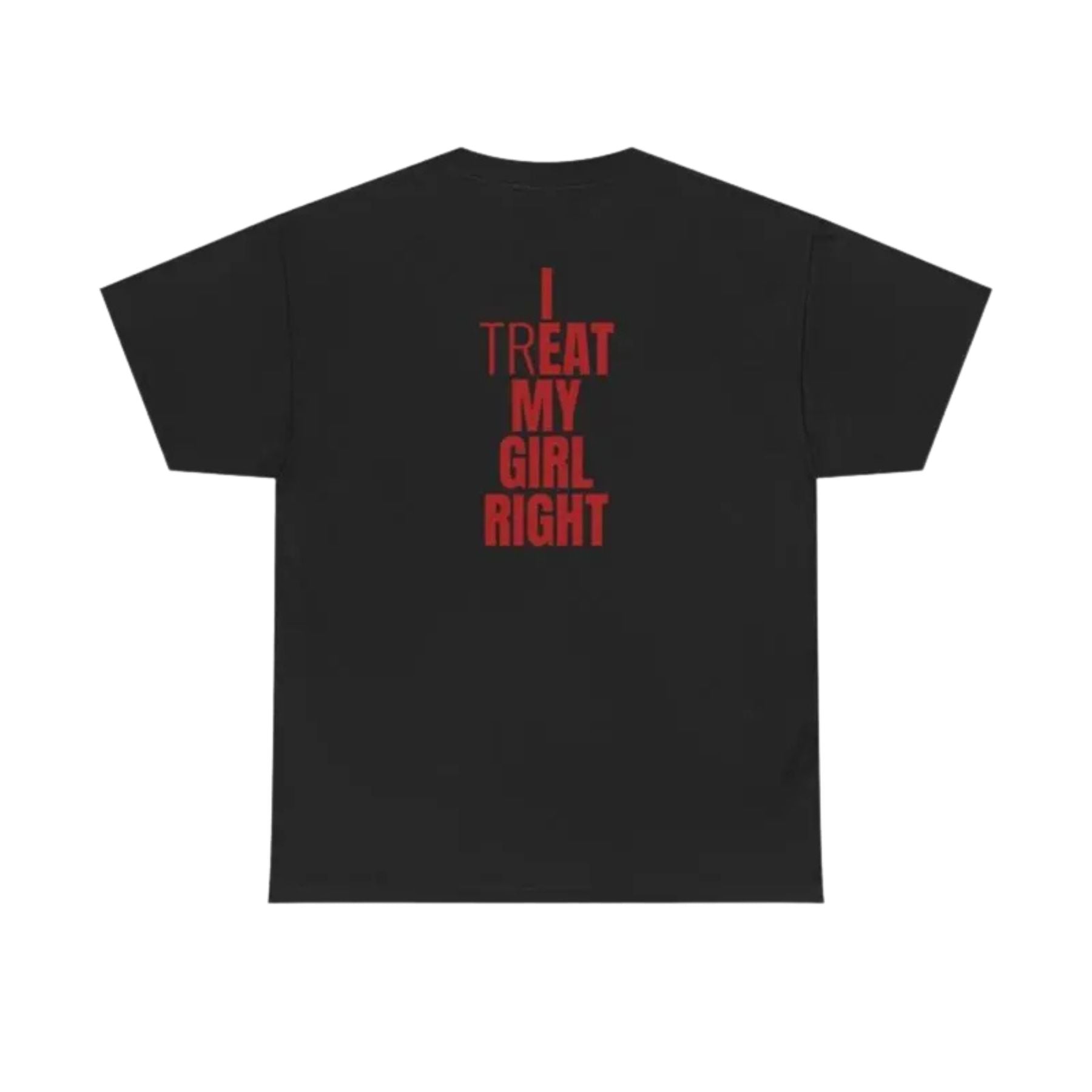 "I Treat My Girl Right" T-Shirt – Romantic Boyfriend Graphic Tee, Unisex Cotton Shirt