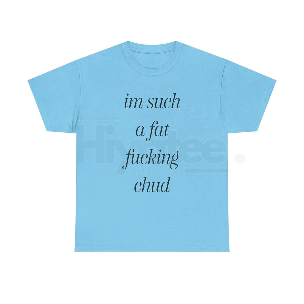"Im Such A Chud" T-Shirt – Funny Chud Meme Text Unisex Cotton Tee