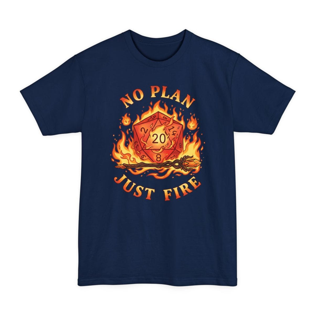 No Plan Just Fire Tall T-Shirt