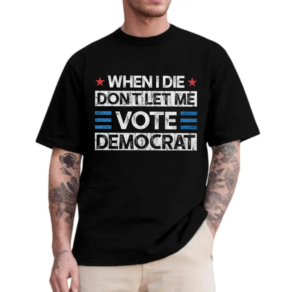 "Don't Let Me Vote Democrat" Funny T-Shirt