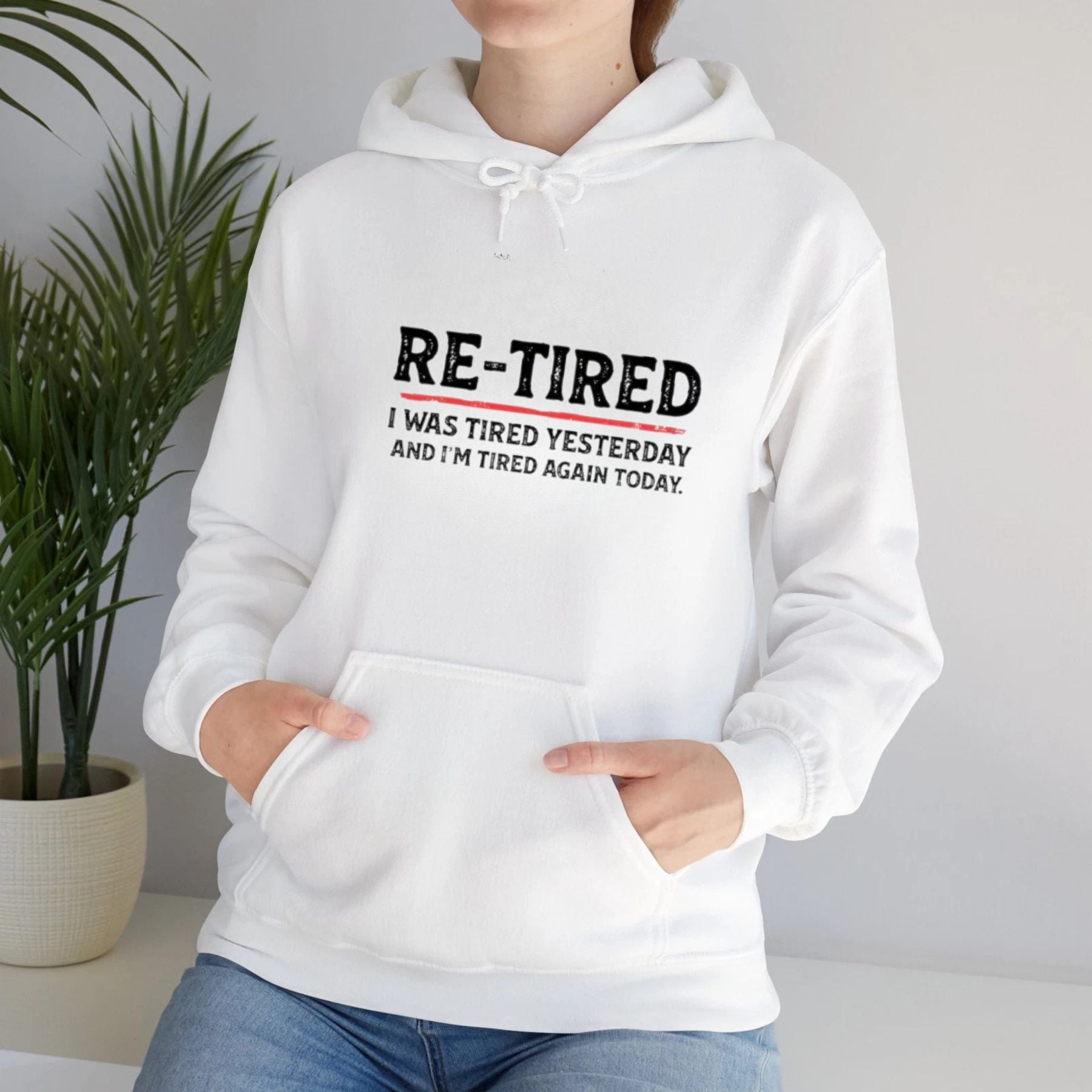 “RE-TIRED” Funny Hoodie – Humorous Lazy Quote Sweatshirt, Sarcastic Retirement Gift, Unisex Cozy Pullover