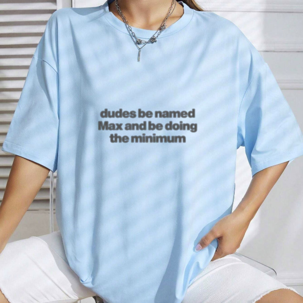 "Dudes Named Max Doing The Minimum" T-Shirt – Funny Sarcastic Pun Graphic Tee, Unisex Cotton Shirt