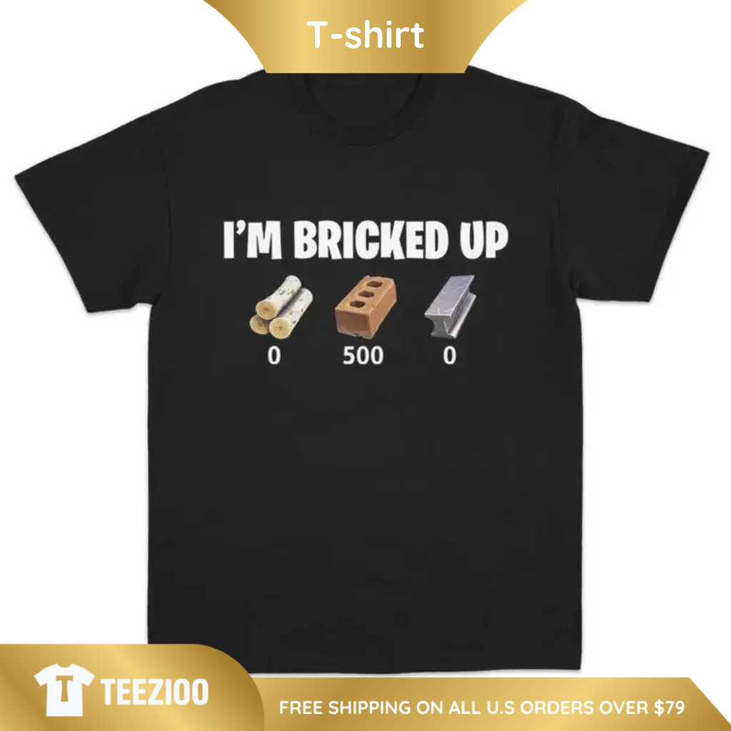 "Bricked Up" Funny Meme Graphic Shirt