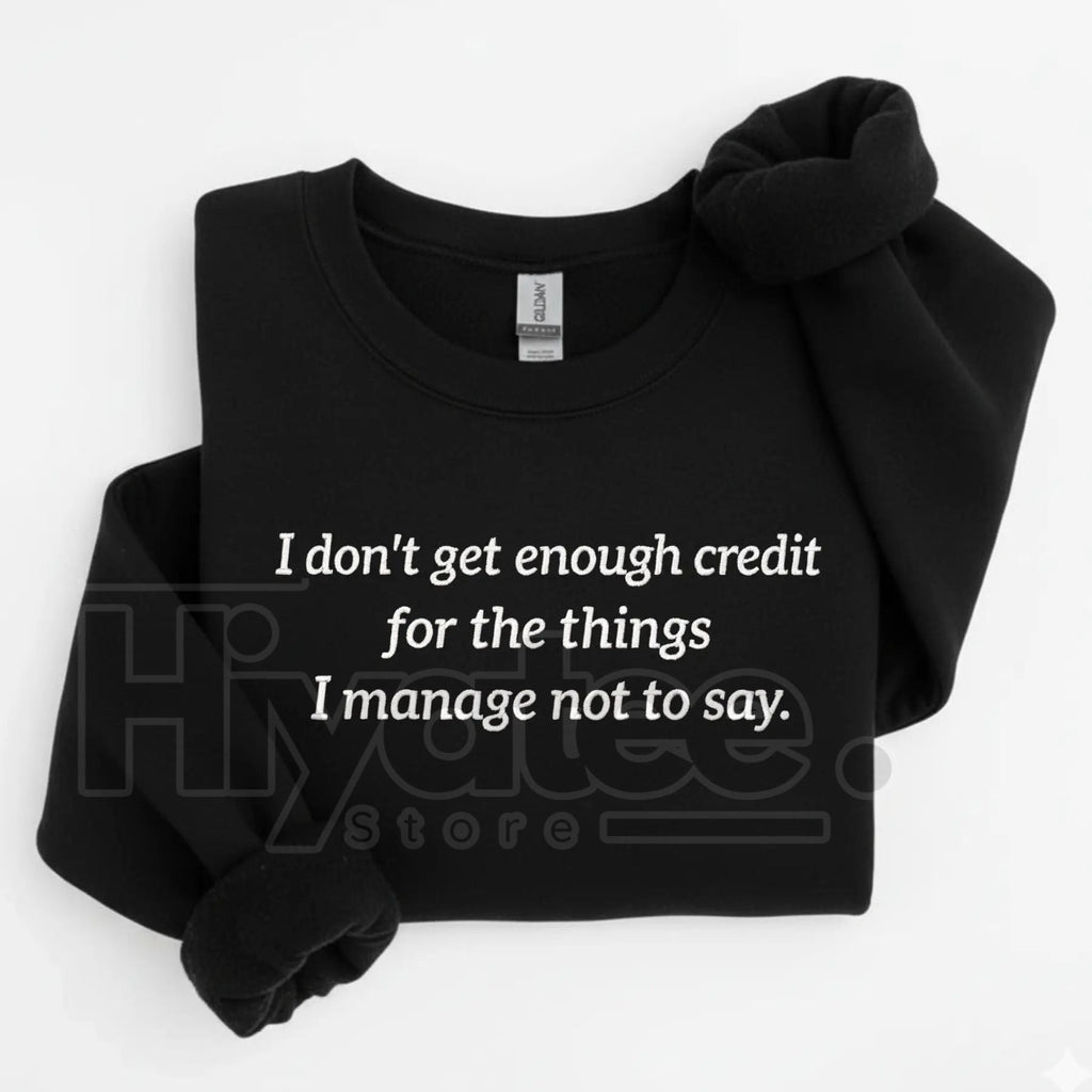 Funny "I Don't Get Enough Credit" Sarcastic Embroidered Sweatshirt – Snarky Humor Crewneck