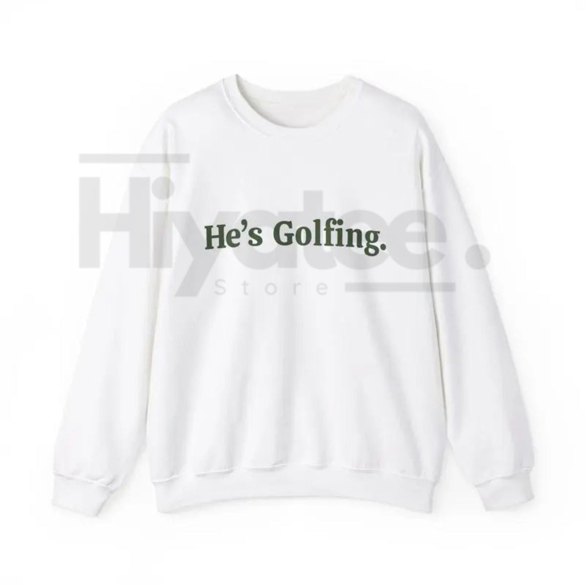 He’s Golfing Sweatshirt | Funny Golf Widow Crewneck