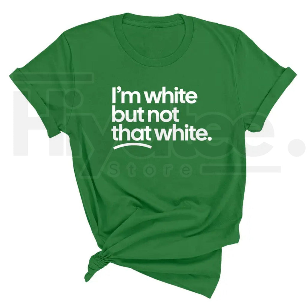 "I'm White But Not That White" – Funny Sarcastic Culture Unisex Tee