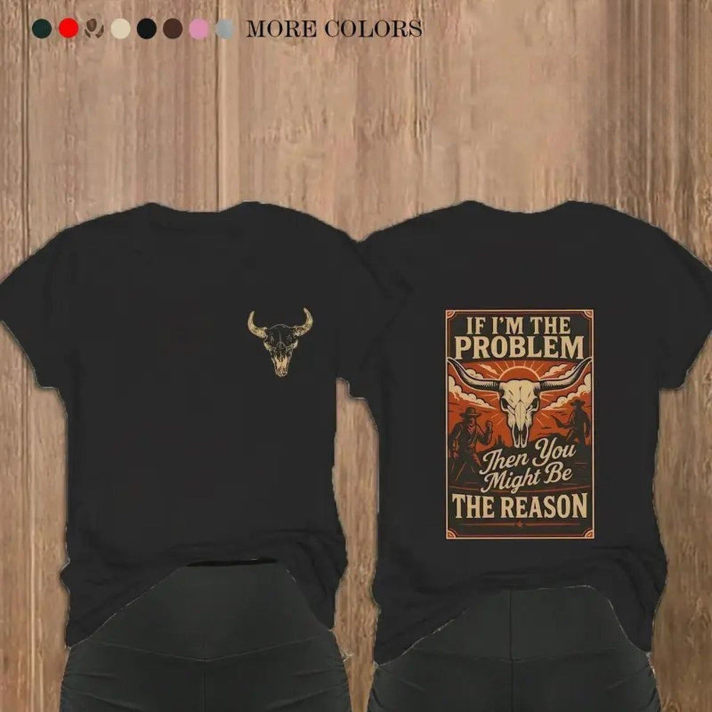 If I’m The Problem T-Shirt – Witty Sarcastic Quote Graphic Tee, Funny Unisex Cotton Shirt