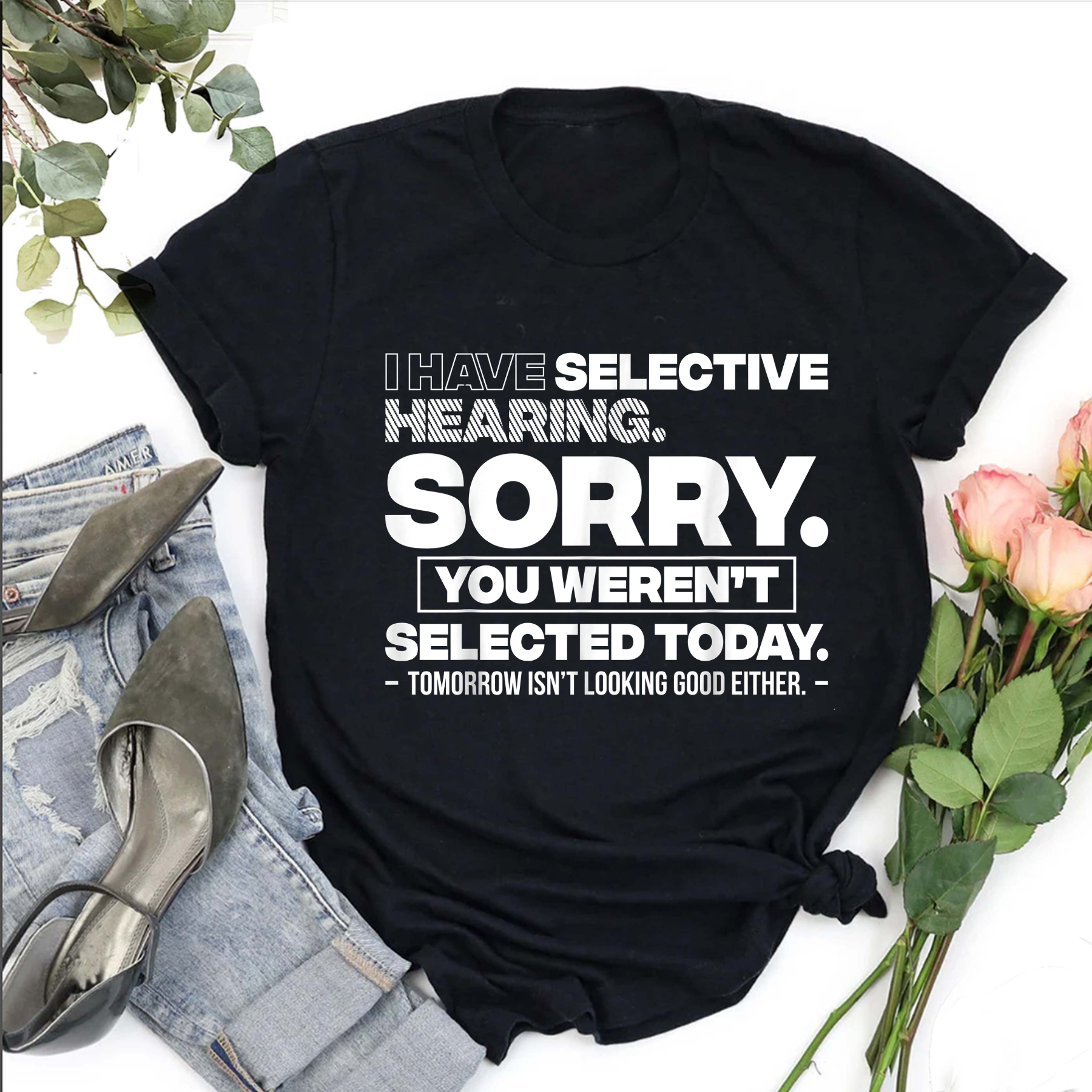 Humorous "Sorry You Weren't Selected" Statement Shirt