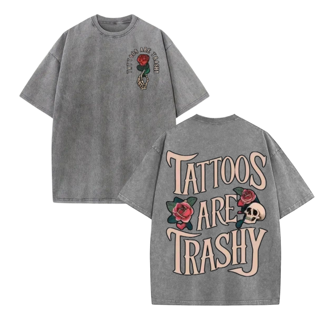 "Tattoos Are Trashy" T-Shirt – Sarcastic Ink Addict Graphic Tee
