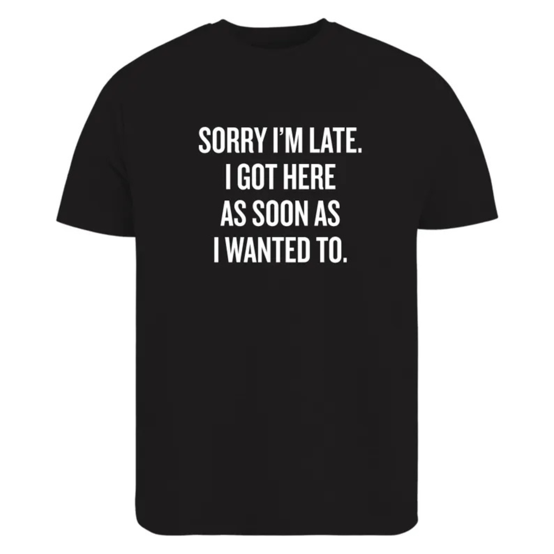 Sarcastic "Sorry I’m Late" Quote Shirt