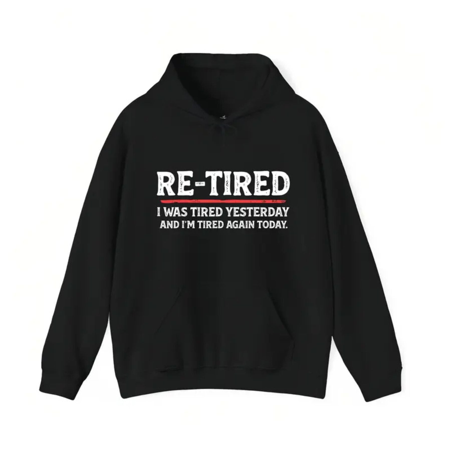 “RE-TIRED” Funny Hoodie – Humorous Lazy Quote Sweatshirt, Sarcastic Retirement Gift, Unisex Cozy Pullover