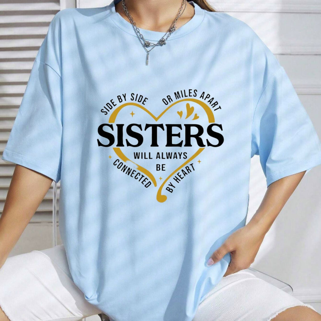 "Side By Side Or Miles Apart" Sisters T-Shirt – Long-Distance Sisterhood Graphic Tee