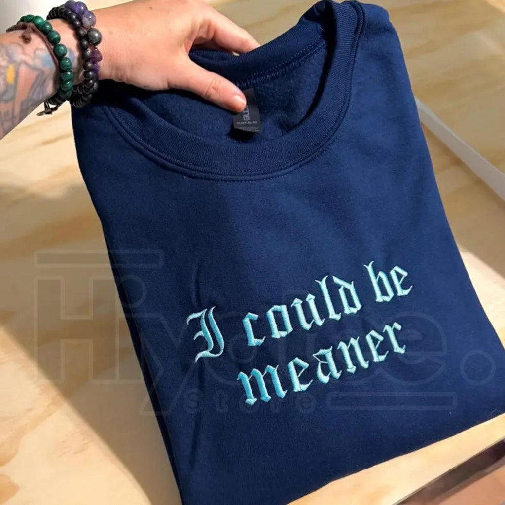 "I Could Be Meaner" Embroidered Vintage Sweatshirt – 420 Humor Garment Dyed Crewneck