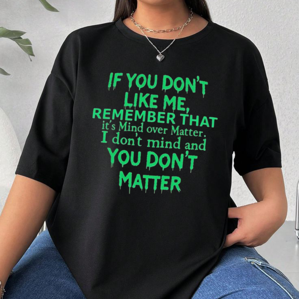 Humorous Attitude Tee - "You Don't Matter" Typography Shirt