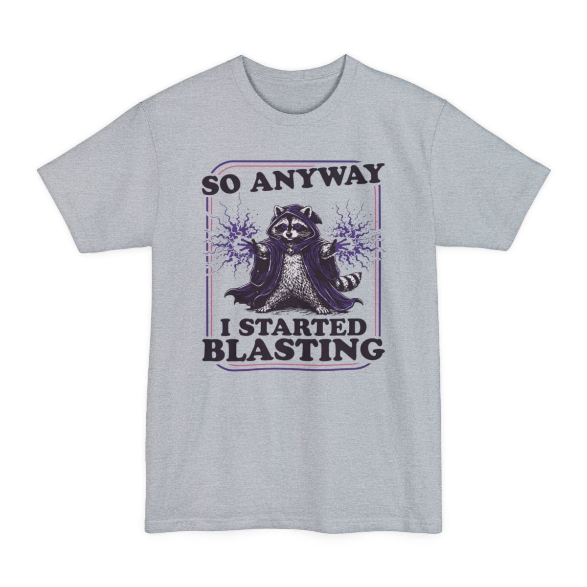 I Started Blasting Tall T-Shirt