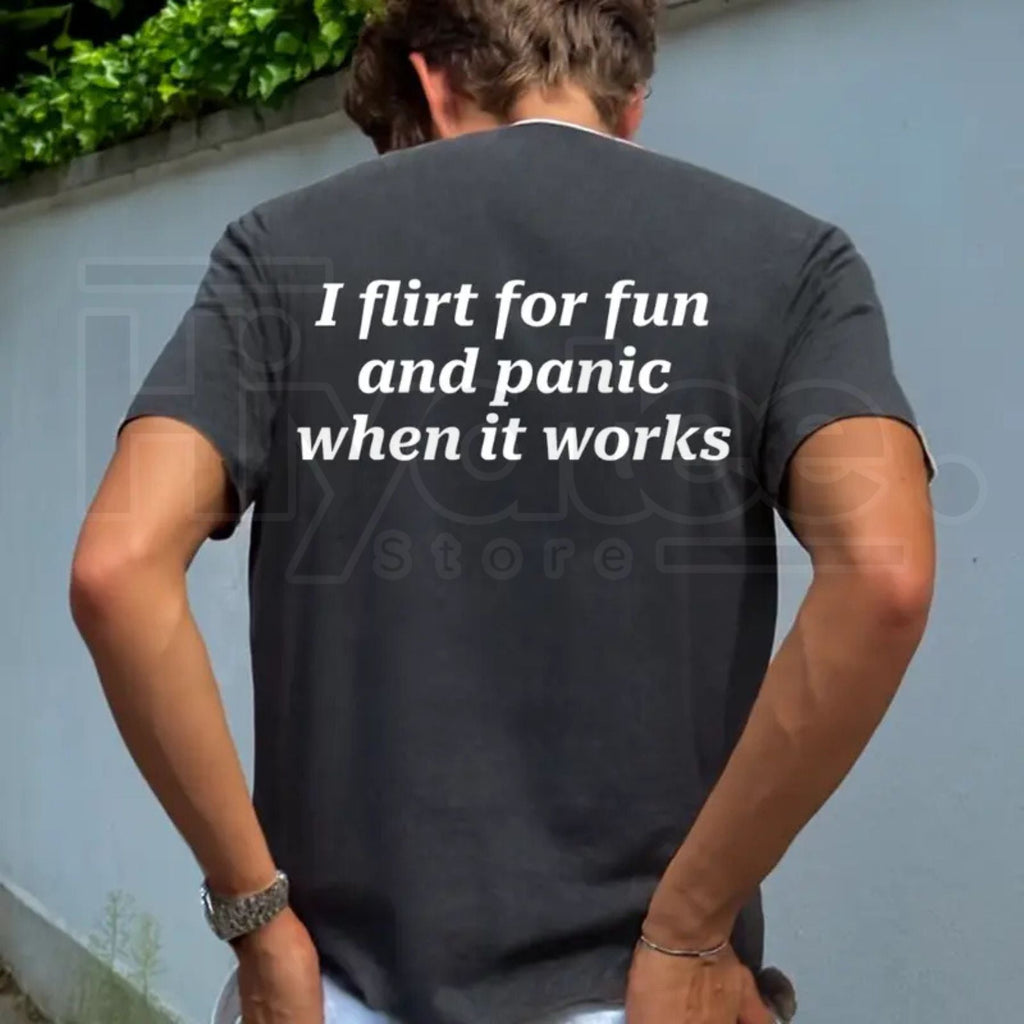 "I Flirt For Fun And Panic When It Works" Statement
