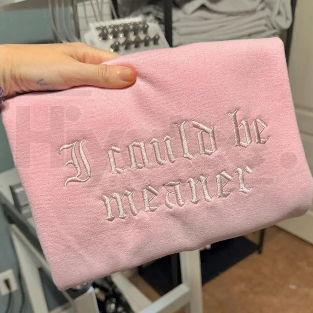 "I Could Be Meaner" Embroidered Vintage Sweatshirt – 420 Humor Garment Dyed Crewneck