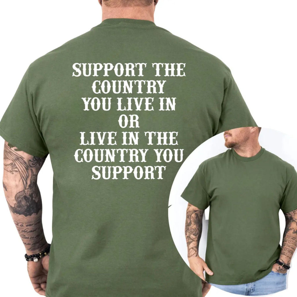 "Support The Country You Live In" Patriotic T-Shirt – Bold National Loyalty Graphic Tee, Premium 100% Cotton Pro-Country Top, Made in USA