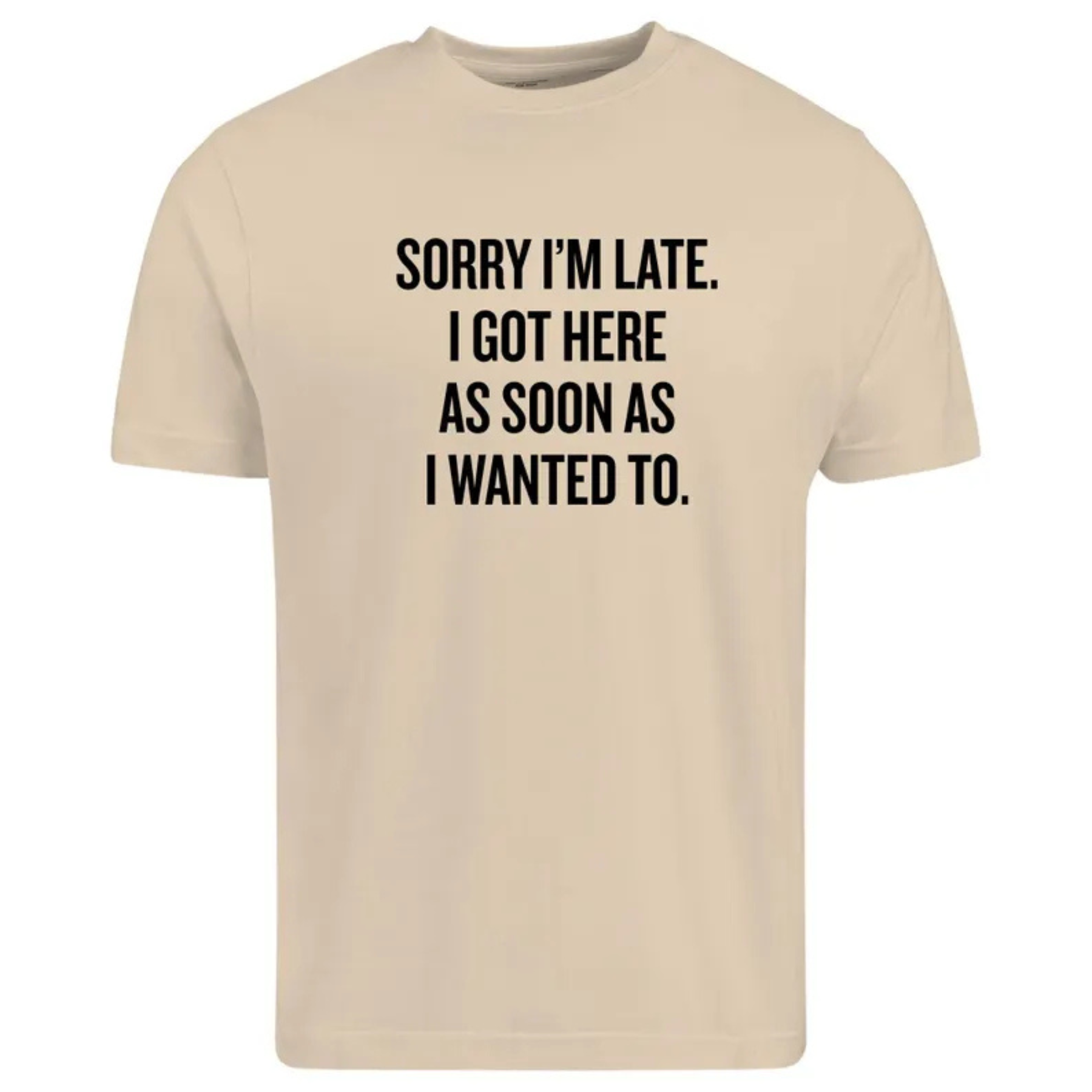 Sarcastic "Sorry I’m Late" Quote Shirt