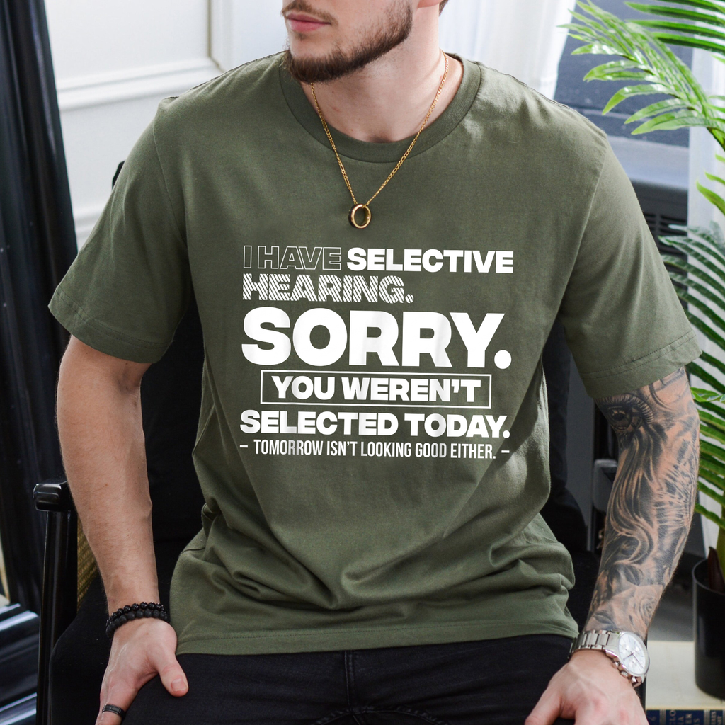 Humorous "Sorry You Weren't Selected" Statement Shirt