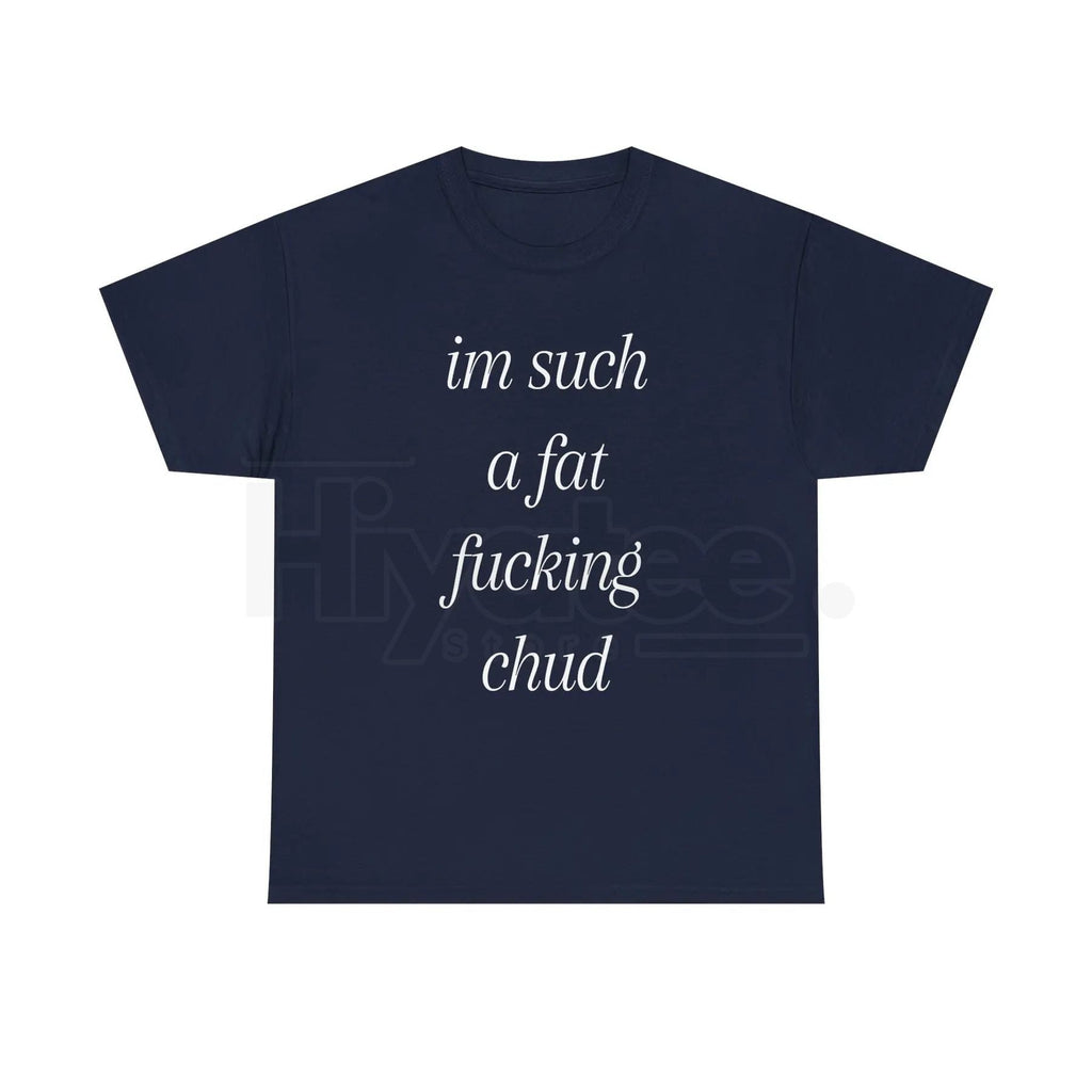 "Im Such A Chud" T-Shirt – Funny Chud Meme Text Unisex Cotton Tee
