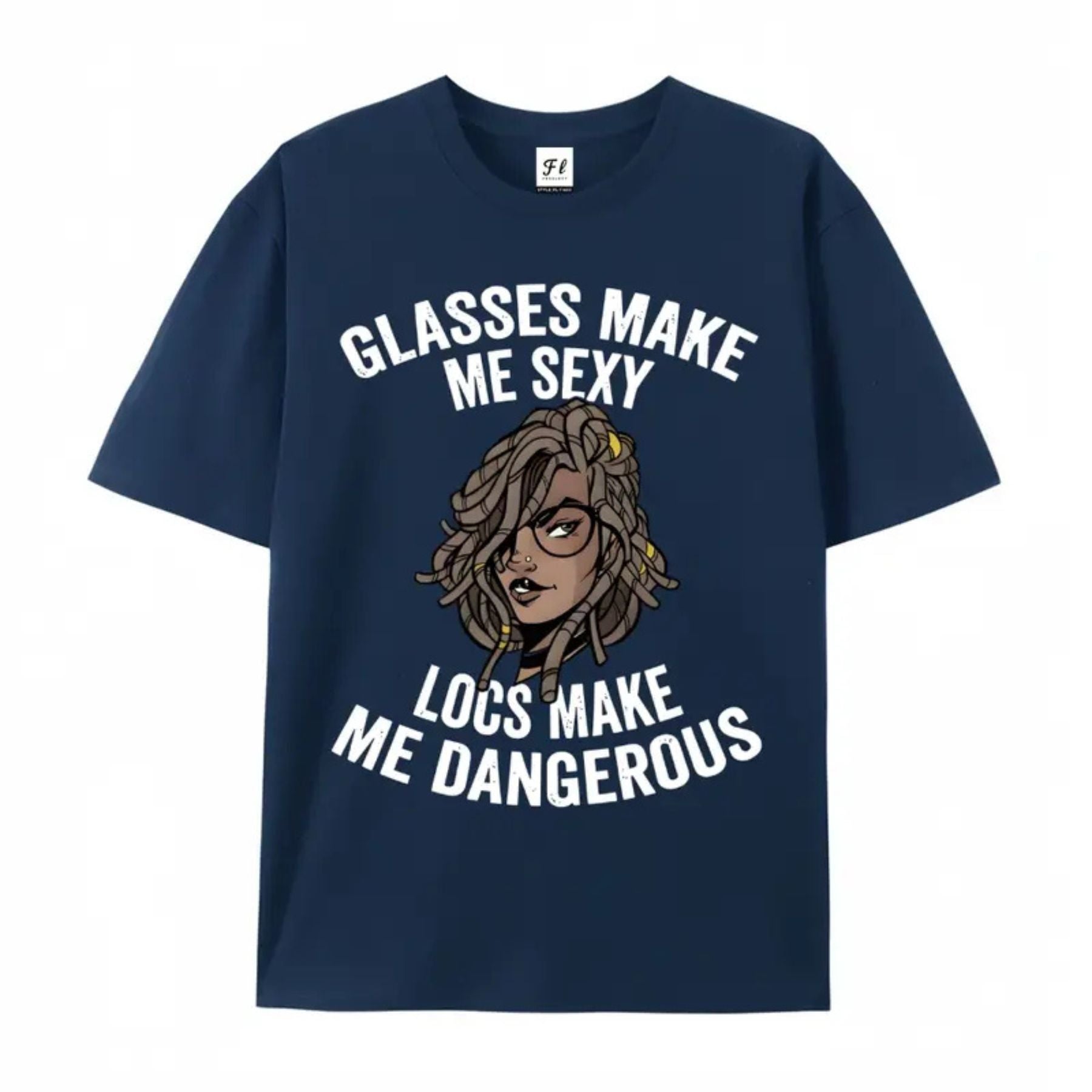 "Glasses Make Me Sexy, Locs Make Me Dangerous" T-Shirt – Bold Statement Graphic Tee