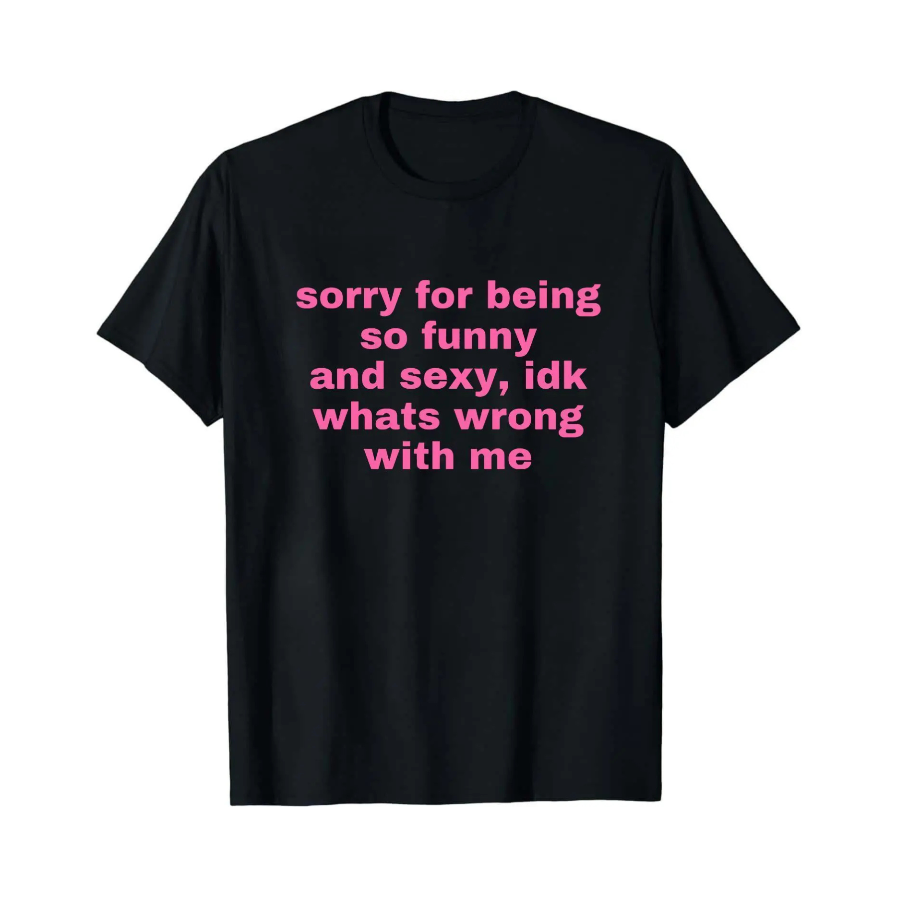 "Sorry For Being Sexy" Ironic T-Shirt