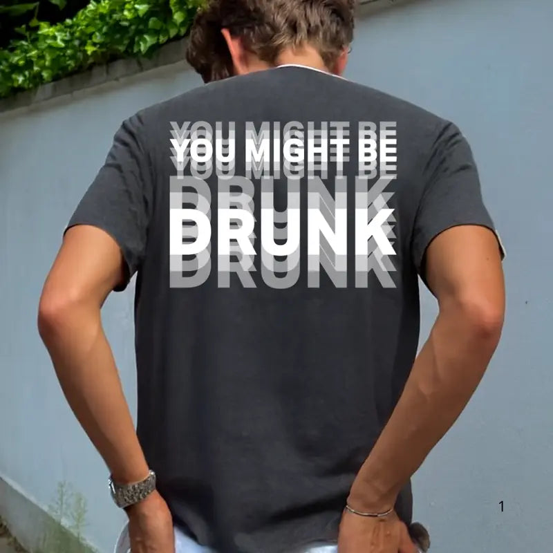 “You Might Be Drunk” Unisex T-Shirt