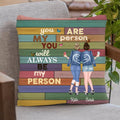 Personalized Best Friends/Sisters Pillow - Best Gift For Friends/Sisters - You are my person - R53UQY