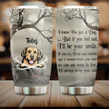 Personalized Dog Tumbler - Best Gift For Dog Lovers - I'll Always Be By Your Side