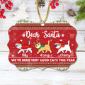 Personalized Christmas Cat Ornament - Best Gift For Cat Lovers - Dear Santa We've Been Very Good Cats This Year
