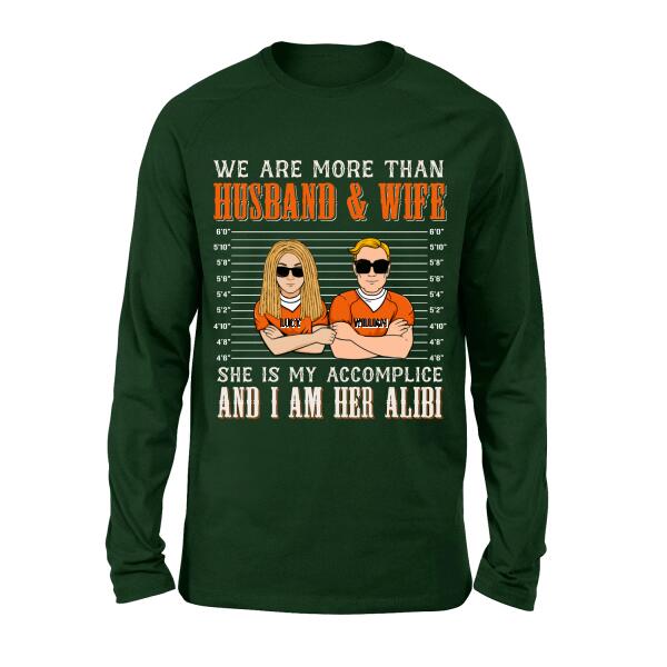 Personalized Couple Shirt - Valentine's Day Gift Idea For Couple - We Are More Than Husband & Wife She Is My Accomplice And I Am Her Alibi