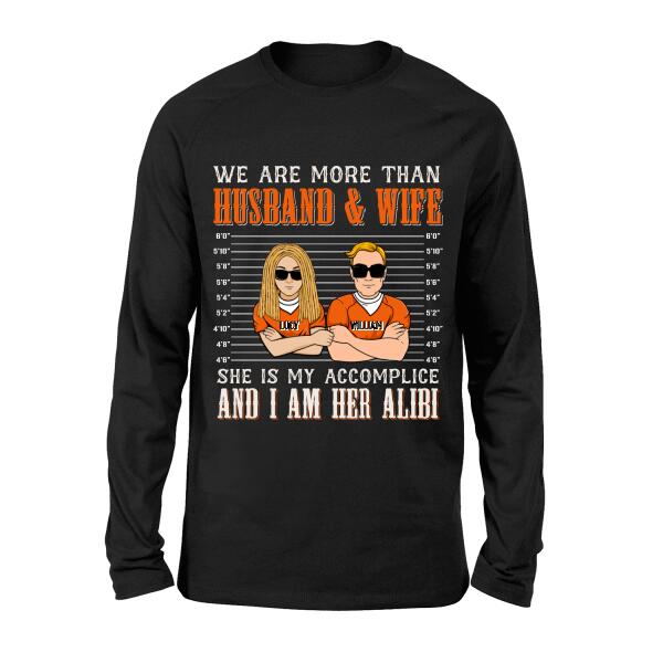 Personalized Couple Shirt - Valentine's Day Gift Idea For Couple - We Are More Than Husband & Wife She Is My Accomplice And I Am Her Alibi